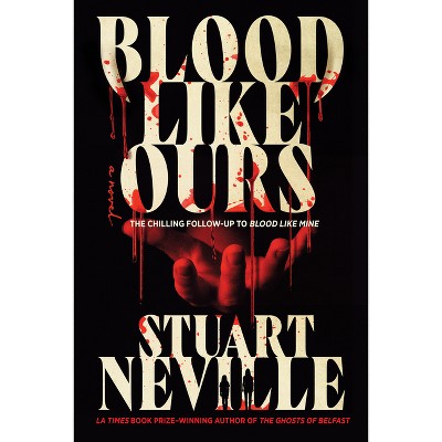 Blood Like Ours - (Blood Trilogy) by  Stuart Neville (Hardcover)