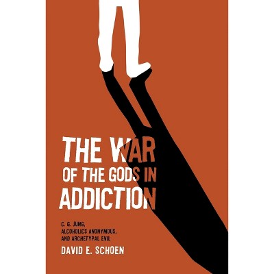 The War Of The Gods In Addiction - by  David Schoen (Paperback)