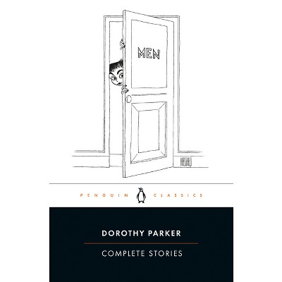 Complete Stories - (Penguin Classics) by  Dorothy Parker (Paperback)