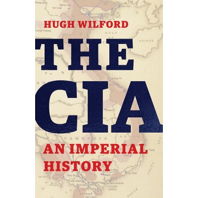 The CIA - by  Hugh Wilford (Hardcover)