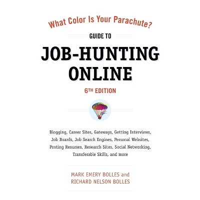 What Color Is Your Parachute? Guide to Job-Hunting Online - (What Color Is Your Parachute: Guide to Job-Hunting Online) 6th Edition (Paperback)