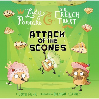 Attack of the Scones - (Lady Pancake & Sir French Toast) by  Josh Funk (Hardcover)