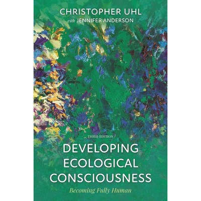 Developing Ecological Consciousness - 3rd Edition by  Christopher Uhl (Paperback)