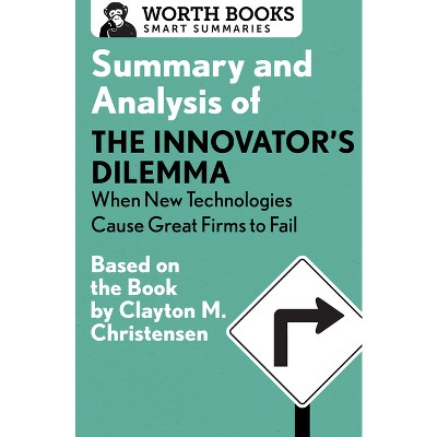 Summary and Analysis of The Innovator's Dilemma - (Smart Summaries) by  Worth Books (Paperback)