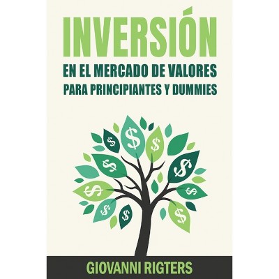 Inversión En El Mercado De Valores Para Principiantes Y Dummies [Stock Market Investing For Beginners & Dummies] - by Giovanni Rigters