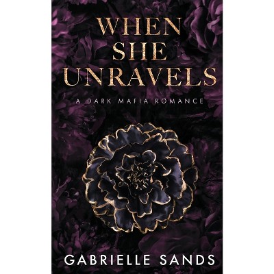 When She Unravels - by  Gabrielle Sands (Paperback)