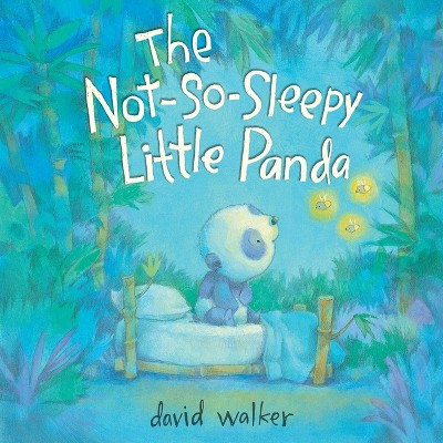 The Not-So-Sleepy Little Panda - by  David Walker (Hardcover)