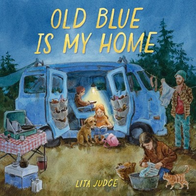 Old Blue Is My Home - by  Lita Judge (Hardcover)