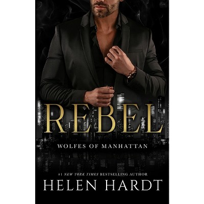 Rebel - by  Helen Hardt (Paperback)