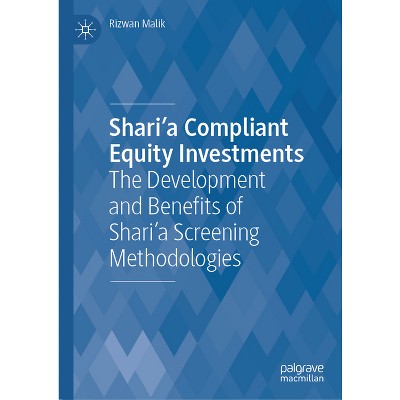Shari'a Compliant Equity Investments - by  Rizwan Malik (Hardcover)