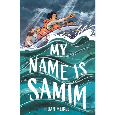 My Name Is Samim - by  Fidan Meikle (Paperback)