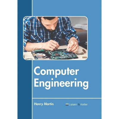 Computer Engineering - by  Henry Martin (Hardcover)