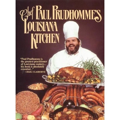 Chef Prudhomme's Louisiana Kitchen - by  Paul Prudhomme (Hardcover)