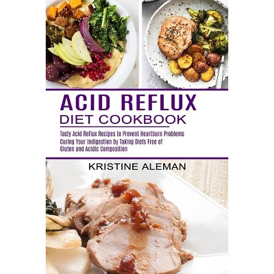 Acid Reflux Diet Cookbook - by  Kristine Aleman (Paperback)