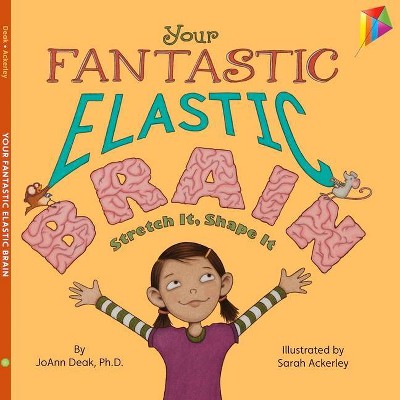 Your Fantastic Elastic Brain - by  Joann Deak (Hardcover)