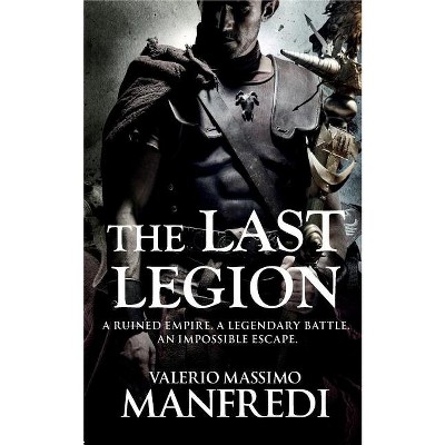 The Last Legion - by  Valerio Massimo Manfredi (Paperback)