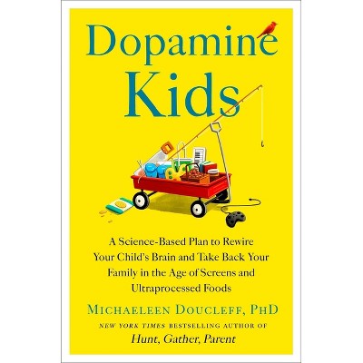 Dopamine Kids - by  Michaeleen Doucleff (Hardcover)