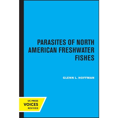 Parasites of North American Freshwater Fishes - by Glenn L Hoffman