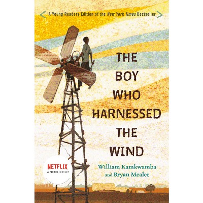 The Boy Who Harnessed the Wind - by William Kamkwamba & Bryan Mealer