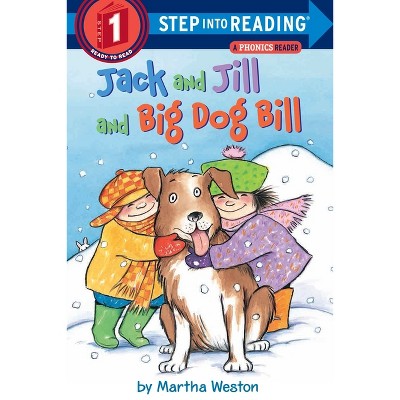 Jack and Jill and Big Dog Bill: A Phonics Reader - (Step Into Reading) by  Martha Weston (Paperback)