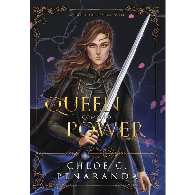 A Queen Comes to Power - (An Heir Comes to Rise) by  Chloe C Peñaranda (Hardcover)