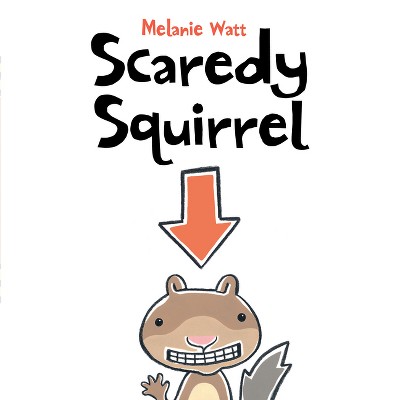 Scaredy Squirrel - by Mélanie Watt
