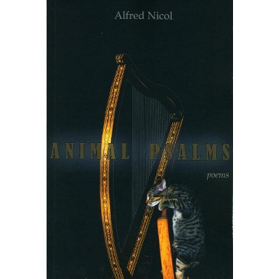 Animal Psalms - by  Alfred Nicol (Paperback)
