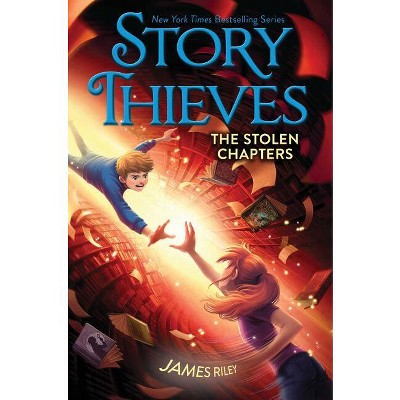 The Stolen Chapters - (Story Thieves) by  James Riley (Paperback)