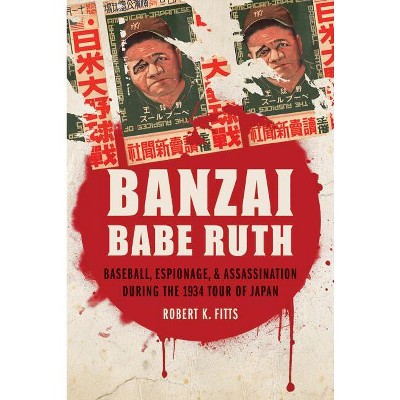 Banzai Babe Ruth - by Robert K Fitts