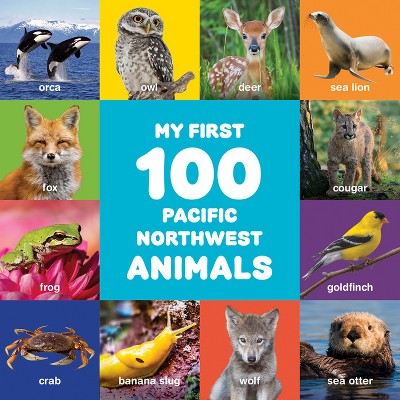 My First 100 Pacific Northwest Animals - by  Little Bigfoot (Board Book)