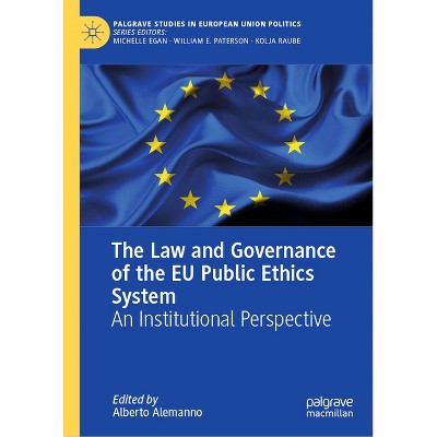 The Law and Governance of the EU Public Ethics System - (Palgrave Studies in European Union Politics) by  Alberto Alemanno (Hardcover)