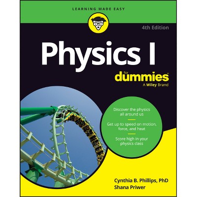 Physics I for Dummies - 4th Edition by  Cynthia Phillips & Shana Priwer (Paperback)