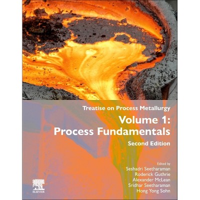 Treatise on Process Metallurgy - 2nd Edition by  Roderick Guthrie & Alexander McLean & Sridhar Seetharaman & H Y Sohn (Hardcover)