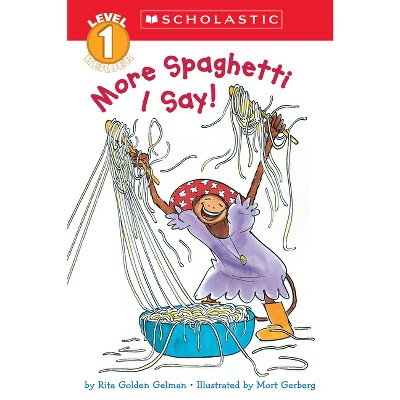 More Spaghetti, I Say! (Scholastic Reader, Level 1) - (Scholastic Reader: Level 1) by  Rita Golden Gelman (Paperback)