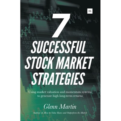 7 Successful Stock Market Strategies - by  Glenn Martin (Paperback)