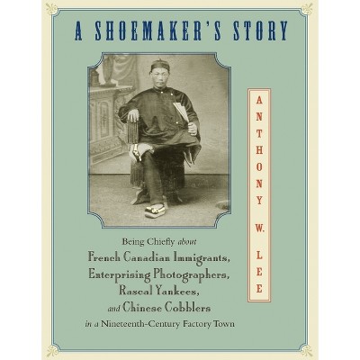 A Shoemaker's Story - by  Anthony W Lee (Hardcover)