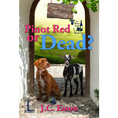 Pinot Red or Dead? - (The Wine Trail Mysteries) by  J C Eaton (Paperback)