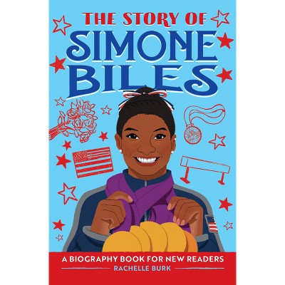 The Story of Simone Biles - (The Story Of: A Biography Series for New Readers) by Rachelle Burk