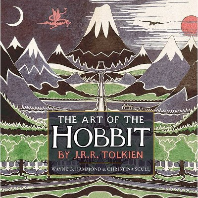 The Art of the Hobbit - by  J R R Tolkien & Wayne G Hammond (Hardcover)