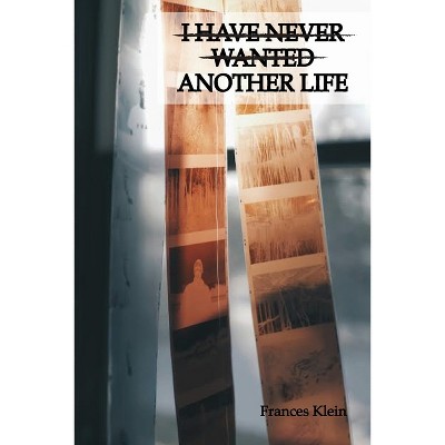 Another Life - by  Frances Klein (Paperback)