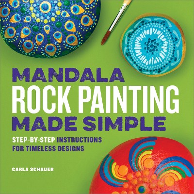 Mandala Rock Painting Made Simple - by  Carla Schauer (Paperback)