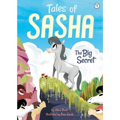 Tales of Sasha 1: The Big Secret - by  Alexa Pearl (Paperback)