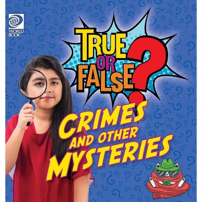 True or False? Crimes and Other Mysteries - by  Fred Maxon (Hardcover)