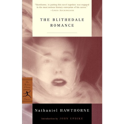 The Blithedale Romance - (Modern Library Classics) by  Nathaniel Hawthorne (Paperback)