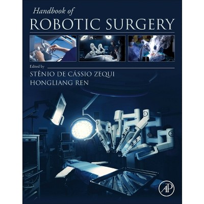 Handbook of Robotic Surgery - by  Stênio de Cássio Zequi & Hongliang Ren (Paperback)