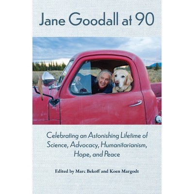 Jane Goodall at 90 - by  Marc Bekoff & Koen Margodt (Paperback)