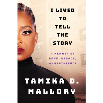 I Lived to Tell the Story - by  Tamika D Mallory (Hardcover)
