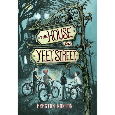 The House on Yeet Street - by  Preston Norton (Hardcover)