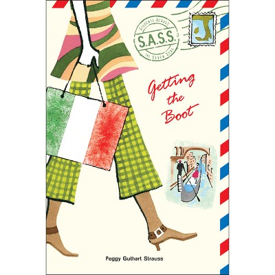 Getting the Boot - (S.A.S.S.) by  Peggy Guthart Strauss (Paperback)