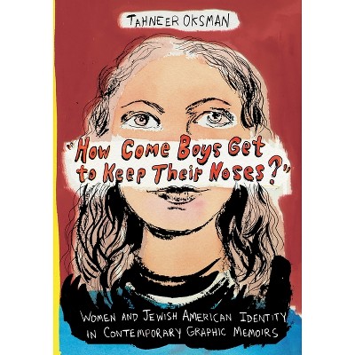 "How Come Boys Get to Keep Their Noses?" - (Gender and Culture) by  Tahneer Oksman (Paperback)